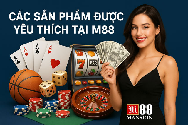 Các sản phẩm được yêu thích tại M88