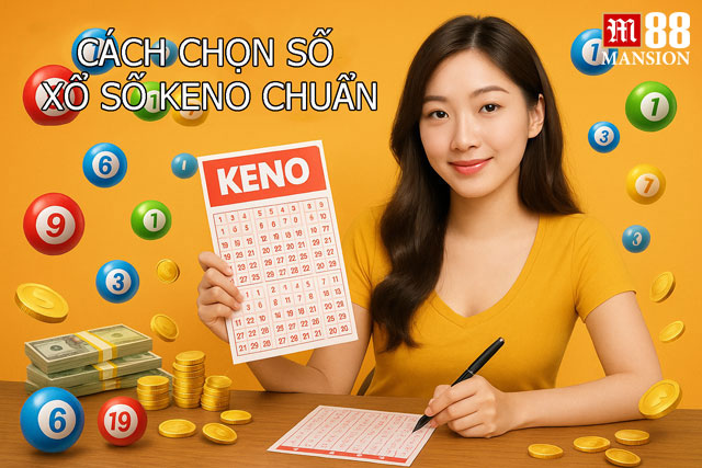 Cách chọn số xổ số keno chuẩn