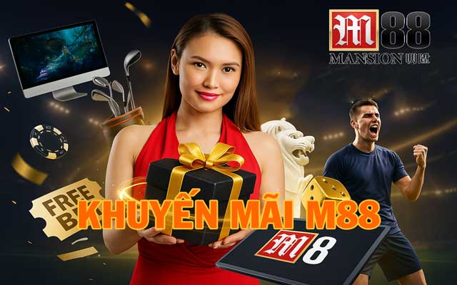 Khám phá khuyến mãi M88 siêu hấp dẫn