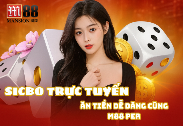 Mẹo Chơi Sicbo Trực Tuyến Từ M88 PER